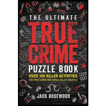 The Ultimate True Crime Puzzle Book