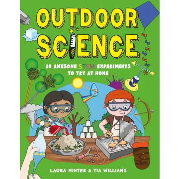 Outdoor Science: 30 Awesome STEM Experiments to Try at Home 
