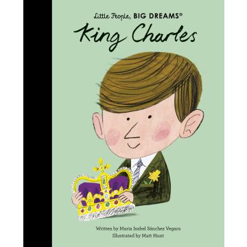 King Charles: Little People, Big Dreams