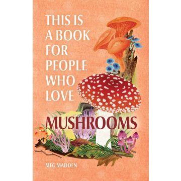 This is a Book for People Who Love Mushrooms
