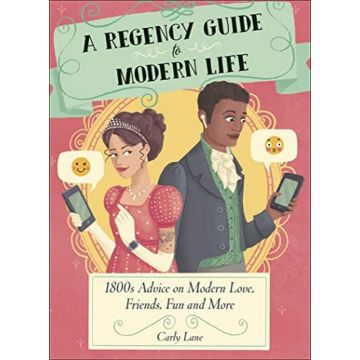 A Regency Guide to Modern Life