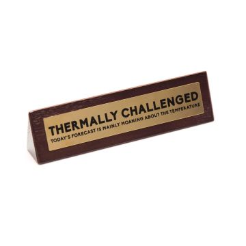 Wooden Desk Sign - Thermally Challenged