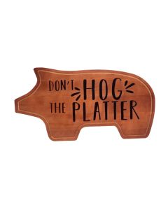 Don't Hog the Platter - Wooden Charcuterie Board