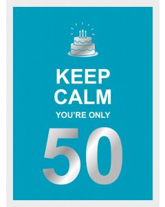 Keep Calm Youre Only 50