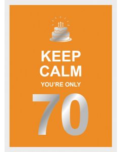 Keep Calm Youre Only 70