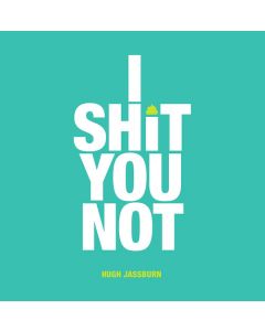 I Shit You Not