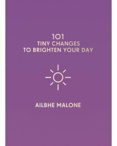 101 Tiny Changes To Brighten Your Day