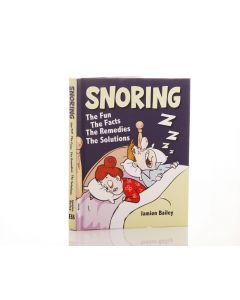 Snoring -The Fun The Facts The Remedies The Solutions