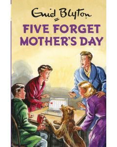 Enid Blyton: Five Forget Mothers Day
